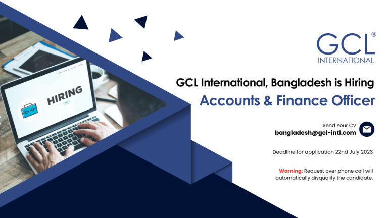 Hiring Accounts & Finance Officer – GCL International Bangladesh