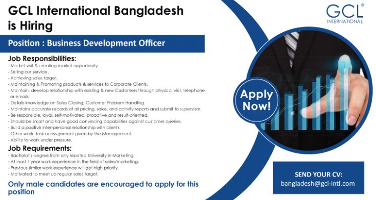 Hiring Business Development Officer – GCL International Bangladesh